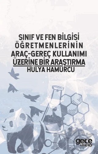 Sınıf ve Fen Bilgisi Öğretmenlerinin Araç-Gereç Kullanımı Üzerine Bir Araştırma – Hülya Hamurcu – Gece Kitaplığı kitap kapağı