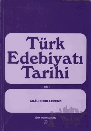 Türk Edebiyatı Tarihi 1. Cilt – Agah Sırrı Levend – Türk Tarih Kurumu Yayınları kitap kapağı