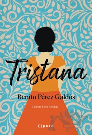 Tristana – Benito Perez Galdos – Opera Kitap kitap kapağı