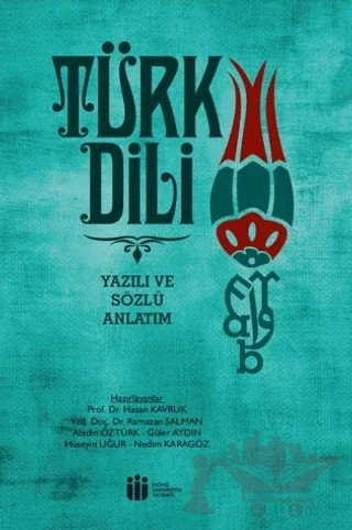 Türk Dili Yazılı ve Sözlü Anlatım – Hasan Kavruk, Ramazan Salman, Abidin Öztürk, Güler Aydın, Hüseyin Uğur, Nedim Karagöz – İnönü Üniversitesi Yayınları kitap kapağı