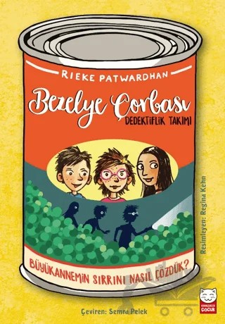 Bezelye Çorbası - Dedektiflik Takımı: Büyükannemin Sırrını Nasıl Çözdük? – Rieke Patwardhan – Kırmızı Kedi Çocuk kitap kapağı