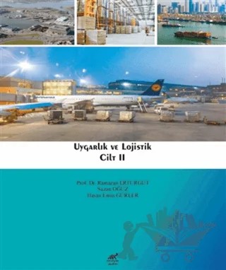 Uygarlık ve Lojistik Cilt II – Hasan Emin Gürler, Ramazan Erturgut, Suzan Oğuz – Paradigma Akademi Yayınları kitap kapağı