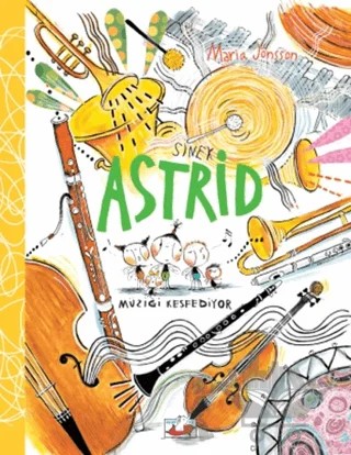 Sinek Astrid - Müziği Keşfediyor – Maria Jönsson – Uçan Fil Yayınları kitap kapağı