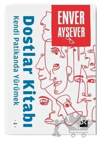 Dostlar Kitabı - Kendi Patikanda Yürümek – Enver Aysever – Doğan Kitap kitap kapağı