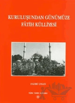 Kuruluşundan Günümüze Fatih Külliyesi – Fahri Unan – Türk Tarih Kurumu Yayınları kitap kapağı