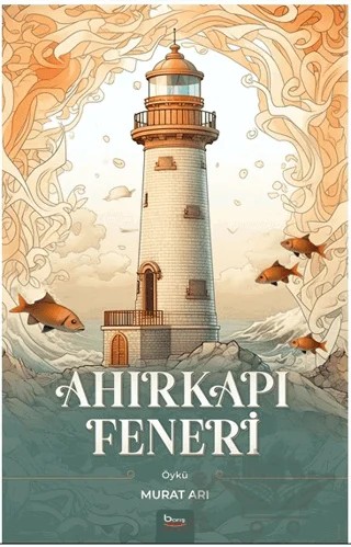 Ahırkapı Feneri – Murat Arı – Barış Kitap kitap kapağı