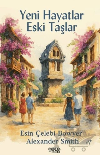 Yeni Hayatlar Eski Taşlar – Esin Çelebi Bowyer, Alexander Smith – Gece Kitaplığı kitap kapağı