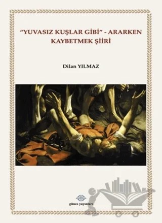 Yuvasız Kuşlar Gibi Ararken Kaybetmek Şiiri – Dilan Yılmaz – Günce Uluslararası Yayıncılık kitap kapağı