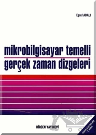 Mikrobilgisayar Temelli Gerçek Zaman Dizgeleri – Eşref Adalı – Birsen Yayınevi kitap kapağı