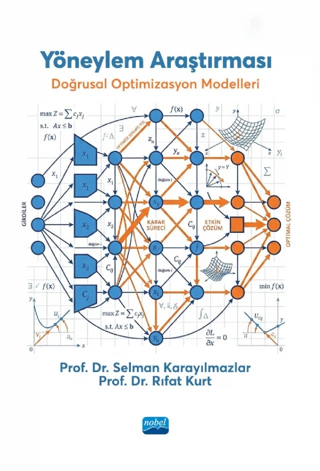 YÖNEYLEM ARAŞTIRMASI - Doğrusal Optimizasyon Modelleri – Selman Karayılmazlar, Rıfat Kurt – Nobel Akademik Yayıncılık kitap kapağı