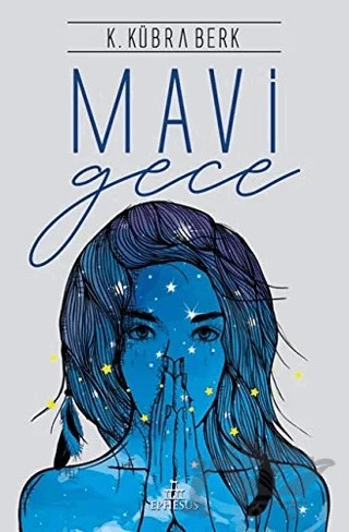 Mavi Gece – K. Kübra Berk – Ephesus Yayınları kitap kapağı