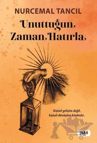 Unuttuğun Zaman Hatırla – Nurcemal Tancıl – Tilki Kitap kitap kapağı