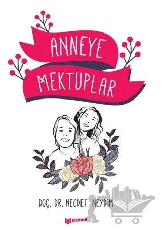 Anneye Mektuplar – Necdet Neydim – Bilgiyolu Kültür Yayınları kitap kapağı