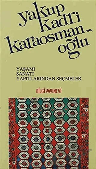 Yakup Kadri Karaosmanoğlu Yaşamı, Sanatı, Yapıtlarından Seçmeler – Derleme – Bilgi Yayınevi kitap kapağı