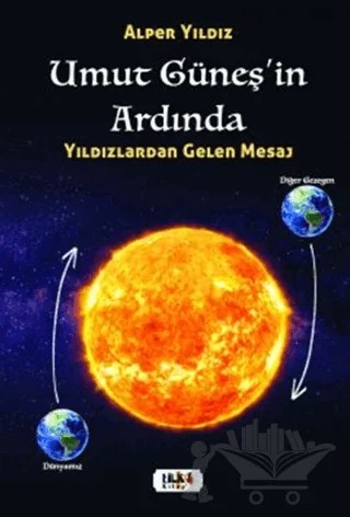 Umut Güneşin Ardında – Yıldızlardan Gelen Mesaj – Alper Yıldız – Tilki Kitap kitap kapağı