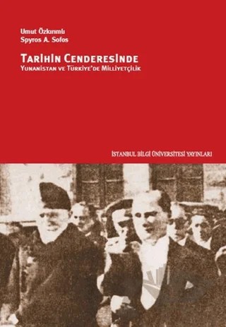 Tarihin Cenderesinde Yunanistan ve Türkiye'de Milliyetçilik – Spyros A. Sofos, Umut Özkırımlı – İstanbul Bilgi Üniversitesi Yayınları kitap kapağı