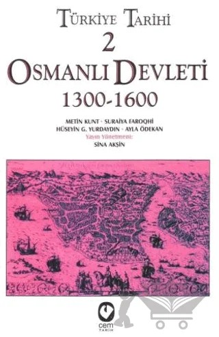 Türkiye Tarihi 2 Osmanlı Devleti 1300-1600 – Ayla Ödekan, Hüseyin G. Yurdaydın, Metin Kunt, Suraiya Faroqhi – Cem Yayınevi kitap kapağı