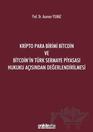 Kripto Para Birimi Bitcoin ve Bitcoin'in Türk Sermaye Piyasası Hukuku Açısından Değerlendirilmesi – Asuman Yılmaz – On İki Levha Yayınları kitap kapağı