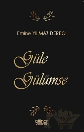 Güle Gülümse – Emine Yılmaz Dereci – Gülnar Yayınları kitap kapağı