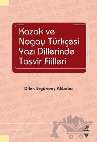 Kazak ve Nogay Tükçesi Yazı Dillerinde Tasvir Fiilleri – Dilek Ergönenç Akbaba – Grafiker Yayınları kitap kapağı