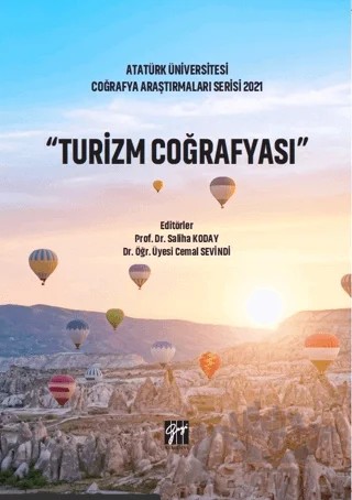 Atatürk Üniversitesi Coğrafya Araştırmaları Serisi 2021 - Turizm Coğrafya – Saliha Koday, Cemal Sevindi – Gazi Kitabevi kitap kapağı