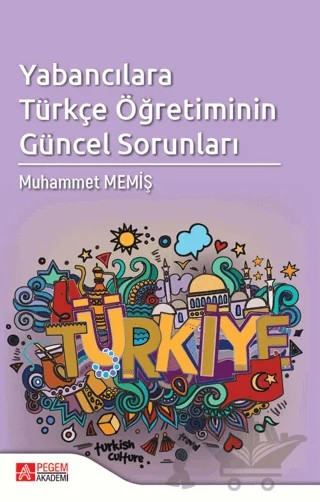 Yabancılara Türkçe Öğretiminin Güncel Sorunları – Muhammet Memiş – Pegem Akademi Yayıncılık kitap kapağı