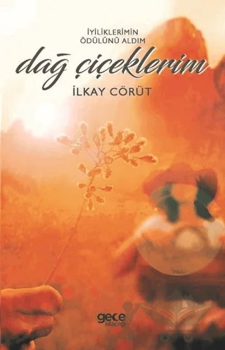 Dağ Çiçeklerim – İlkay Cörüt – Gece Kitaplığı kitap kapağı