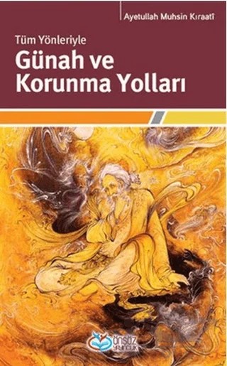 Tüm Yönleriyle Günah ve Korunma Yolları – Ayetullah Muhsin Kıraati – Önsöz Yayıncılık kitap kapağı
