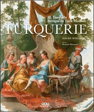 Turquerie - 18. Yüzyılda Avrupa’da Türk Modası – Haydn Williams – Yapı Kredi Yayınları kitap kapağı