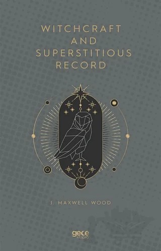 Witchcraft and Superstitious Record – J. Maxwell Wood – Gece Kitaplığı kitap kapağı