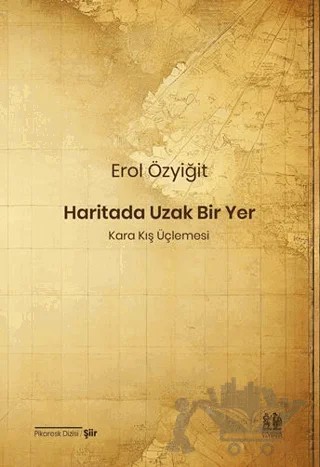 Haritada Uzak Bir Yer – Erol Özyiğit – Pikaresk Yayınevi kitap kapağı