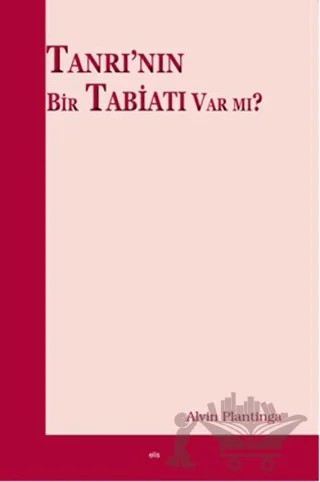 Tanrı'nın Bir Tabiatı Var mı? – Alvin Plantinga – Elis Yayınları kitap kapağı