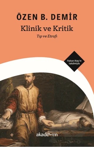 Klinik ve Kritik: Tıp ve Etrafı – Özen B. Demir – Akademim Kitaplığı kitap kapağı