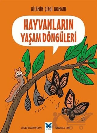 Bilimin Çizgi Romanı - Hayvanların Yaşam Döngüleri – Joseph Midthun, Samuel Hiti – Mavi Kelebek Yayınları kitap kapağı