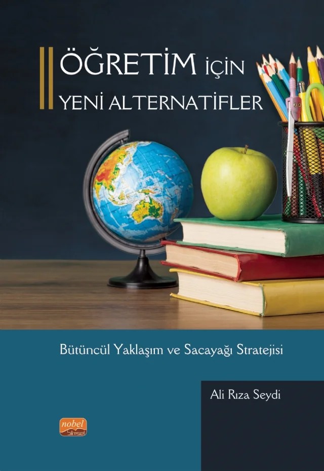 ÖĞRETİM İÇİN YENİ ALTERNATİFLER - Bütüncül Yaklaşım ve Sacayağı Stratejisi – Ali Rıza Seydi – Nobel Bilimsel Eserler kitap kapağı