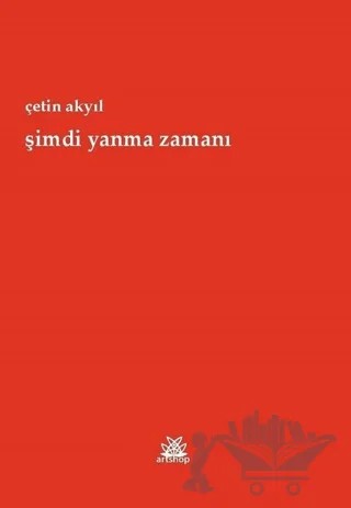 Şimdi Yanma Zamanı – Çetin Akyıl – Artshop Yayıncılık kitap kapağı