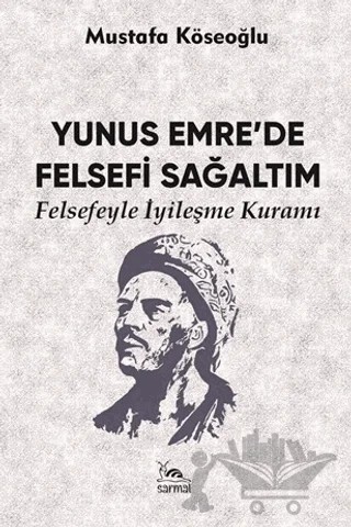 Yunus Emre’de Felsefi Sağaltım – Mustafa Köseoğlu – Sarmal Kitabevi kitap kapağı