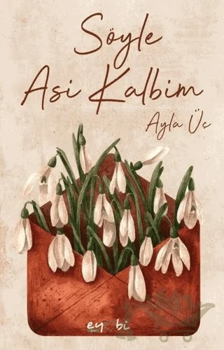 Söyle Asi Kalbim – Ayla Üç – Eyobi Yayınları kitap kapağı