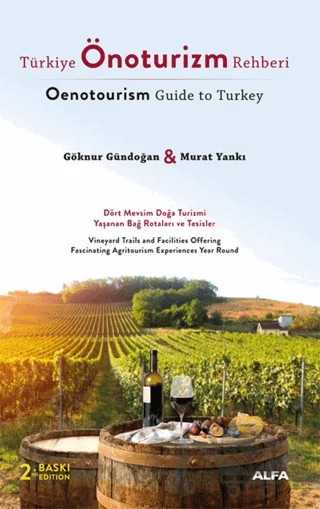 Türkiye Önoturizm Rehberi - Oenotourism Guide to Turkey – Göknur Gündoğan, Murat Yankı – Alfa Yayınları kitap kapağı
