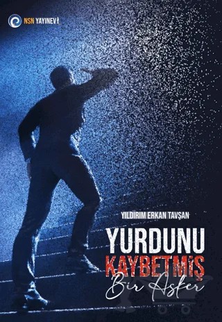 Yurdunu Kaybetmiş Bir Asker – Yıldırım Erkan Tavşan – NSN Yayınevi kitap kapağı