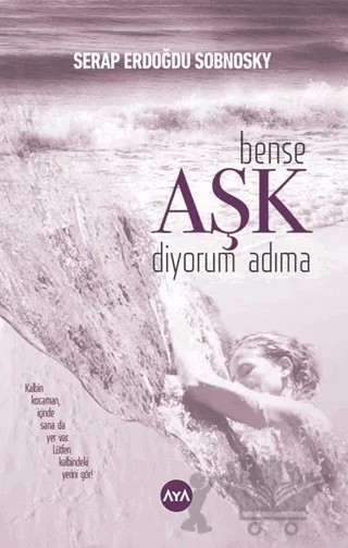 Bense Aşk Diyorum Adıma – Serap Erdoğdu Sobnosky – Aya Kitap kitap kapağı