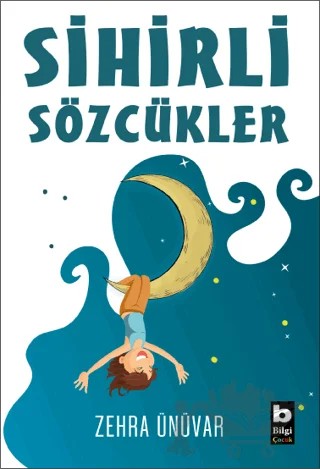 Sihirli Sözcükler – Zehra Ünüvar – Bilgi Yayınevi kitap kapağı