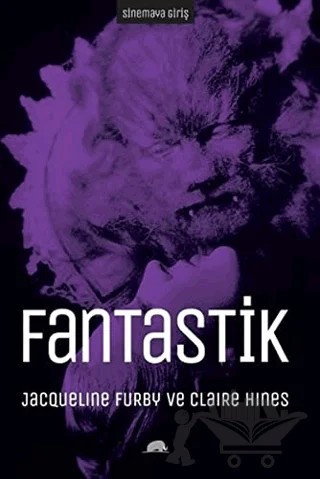 Sinemaya Giriş: Fantastik – Claire Hines, Jacqueline Furby – Kolektif Kitap kitap kapağı