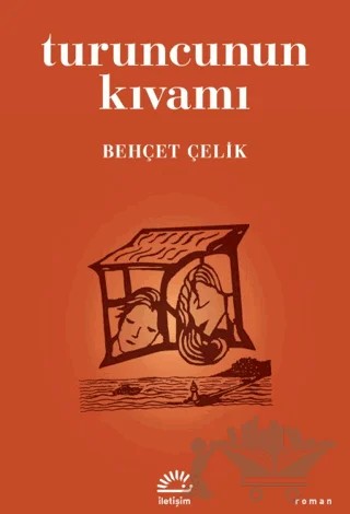 Turuncunun Kıvamı – Behçet Çelik – İletişim Yayınevi kitap kapağı