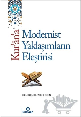 Kur'an'a Tarihsel ve Modern Yaklaşımların Eleştirisi – Zeki Keskin – Ensar Neşriyat kitap kapağı