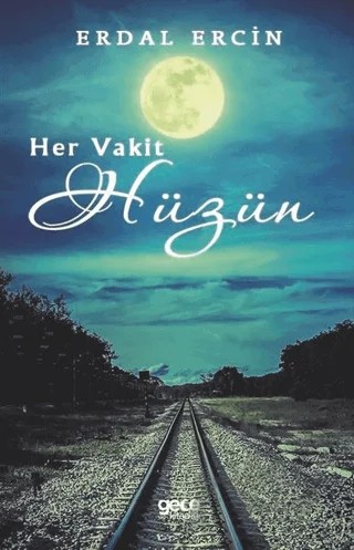Her Vakit Hüzün – Erdal Ercin – Gece Kitaplığı kitap kapağı
