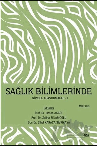 Sağlık Bilimlerinde Güncel Araştırmalar – Hasan Akgül, Zeliha Selamoğlu, Sibel Karaca Sivrikaya – Gece Kitaplığı kitap kapağı