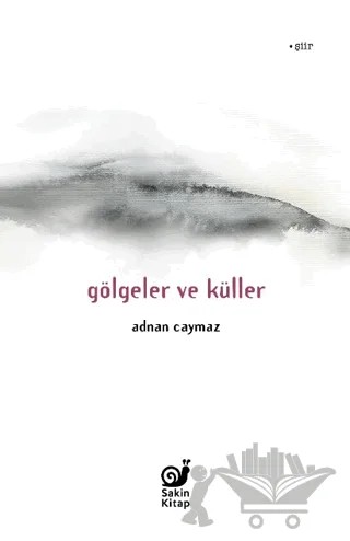 Gölgeler ve Küller – Adnan Caymaz – Sakin Kitap kitap kapağı
