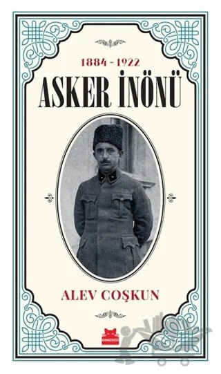 Asker İnönü (1884 - 1922) – Alev Coşkun – Kırmızı Kedi Yayınevi kitap kapağı