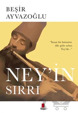 Ney’in Sırrı – Beşir Ayvazoğlu – Kapı Yayınları kitap kapağı